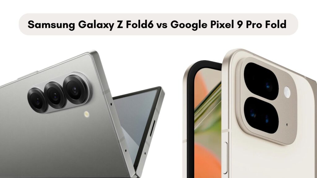 Samsung Galaxy Z Fold6 vs Google Pixel 9 Pro Fold: Clash Of The Folding ...