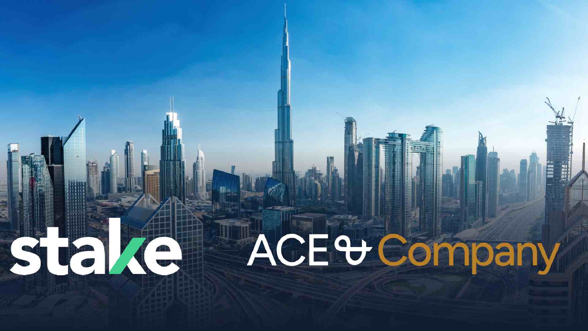 Dubai skyline with Burj Khalifa centered, featuring Stake x ACE & Company partnership branding over city skyscrapers and highways.